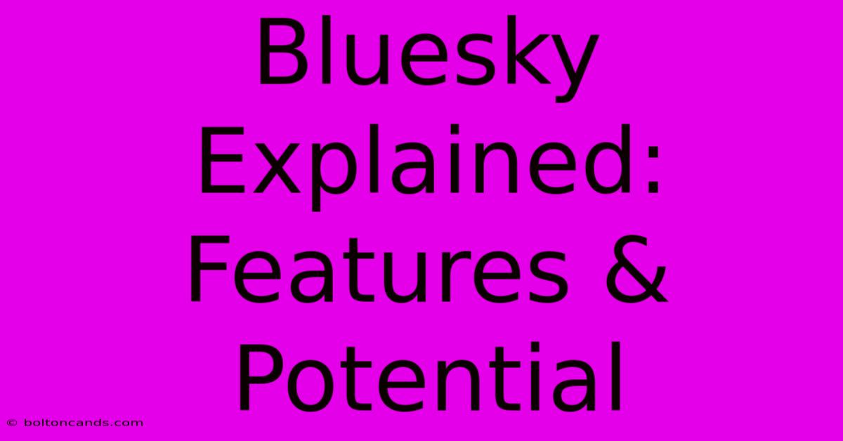 Bluesky Explained: Features & Potential 