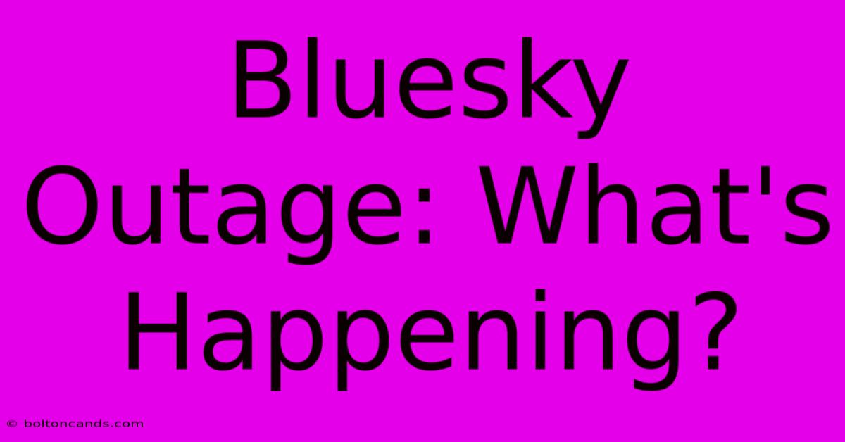 Bluesky Outage: What's Happening?