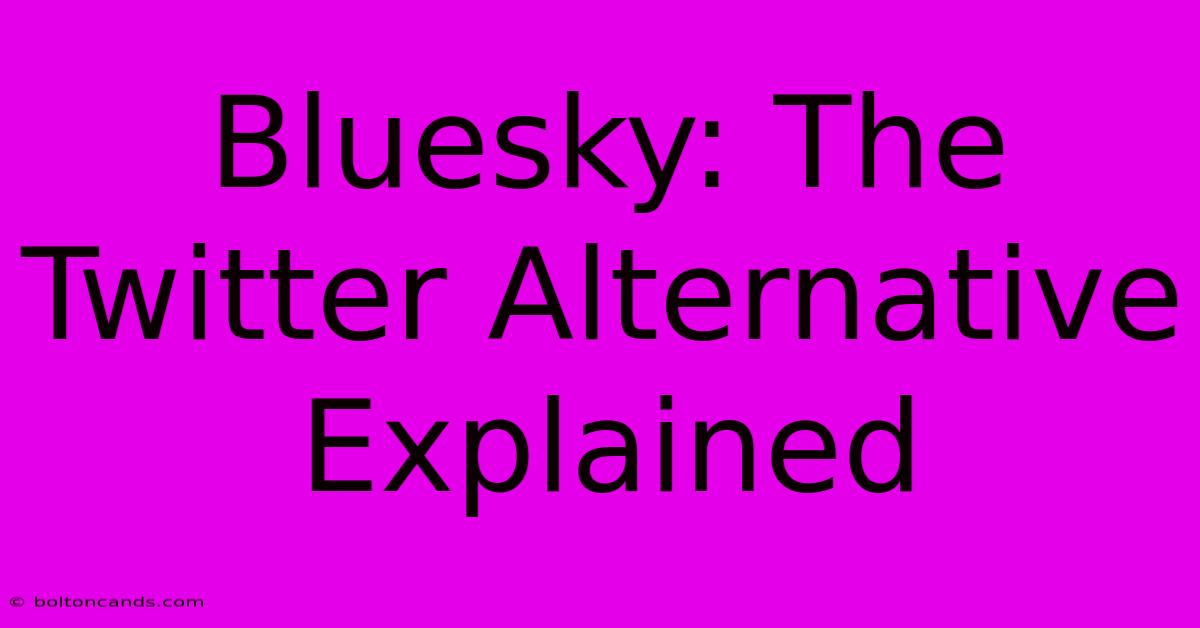 Bluesky: The Twitter Alternative Explained