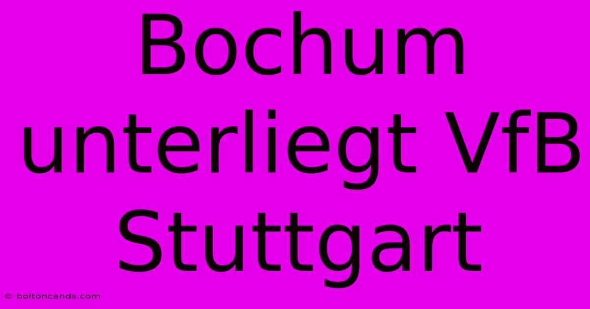 Bochum Unterliegt VfB Stuttgart