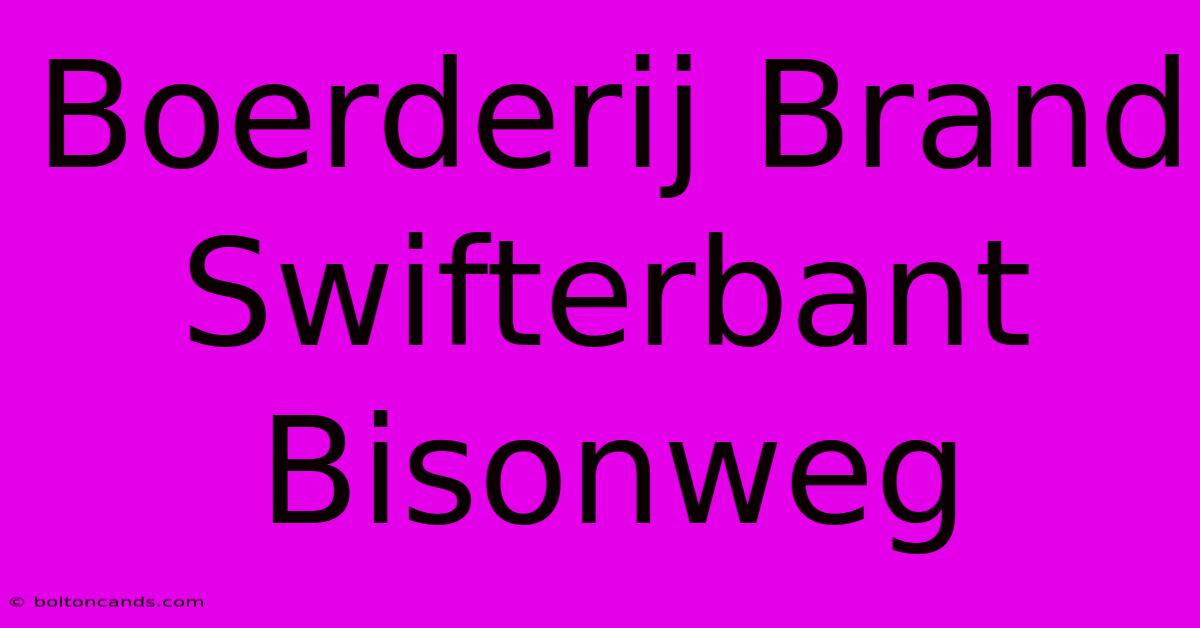 Boerderij Brand Swifterbant Bisonweg