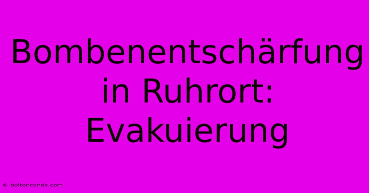 Bombenentschärfung In Ruhrort: Evakuierung