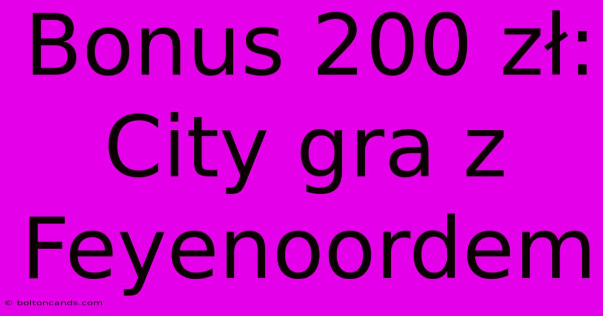 Bonus 200 Zł: City Gra Z Feyenoordem