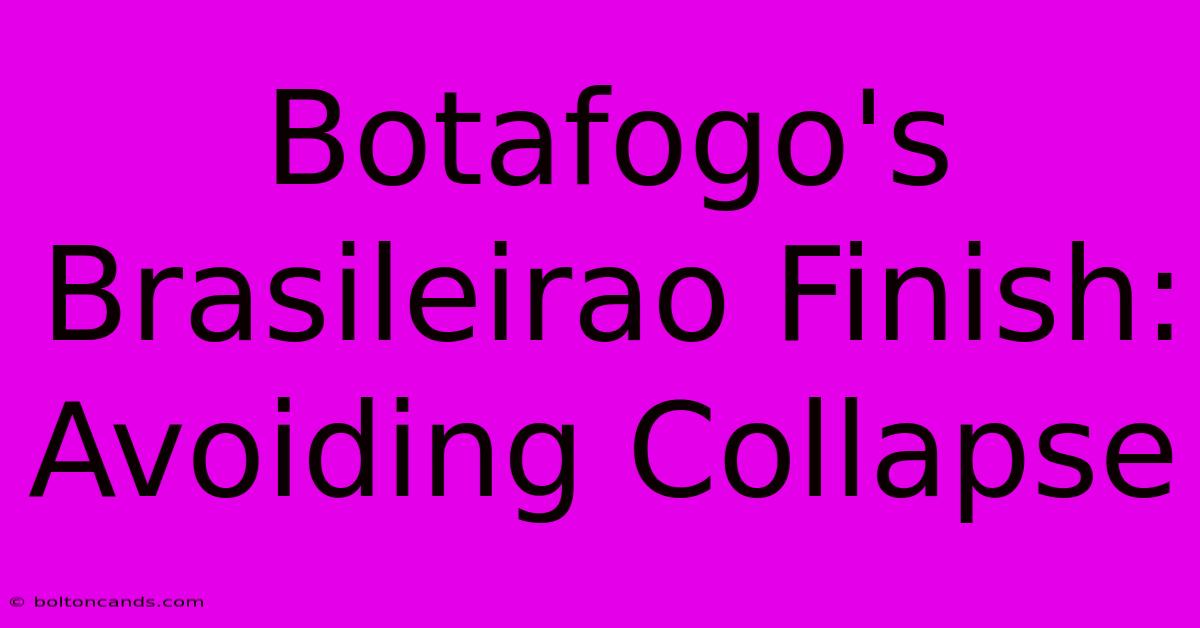 Botafogo's Brasileirao Finish: Avoiding Collapse