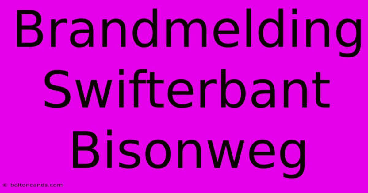 Brandmelding Swifterbant Bisonweg