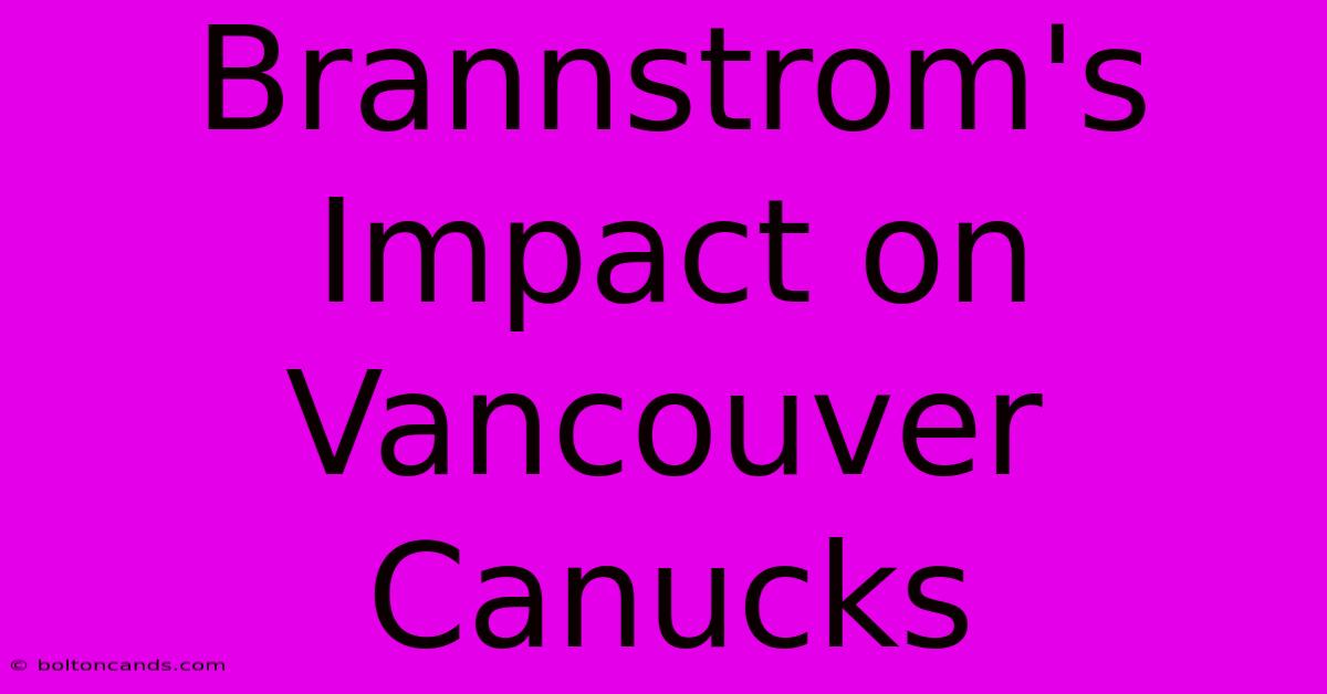 Brannstrom's Impact On Vancouver Canucks