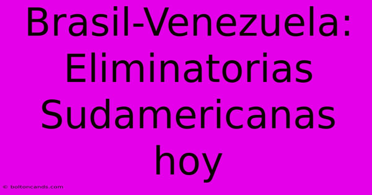 Brasil-Venezuela: Eliminatorias Sudamericanas Hoy