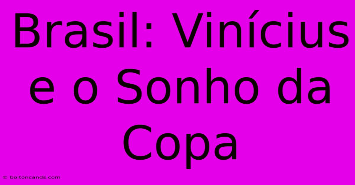 Brasil: Vinícius E O Sonho Da Copa