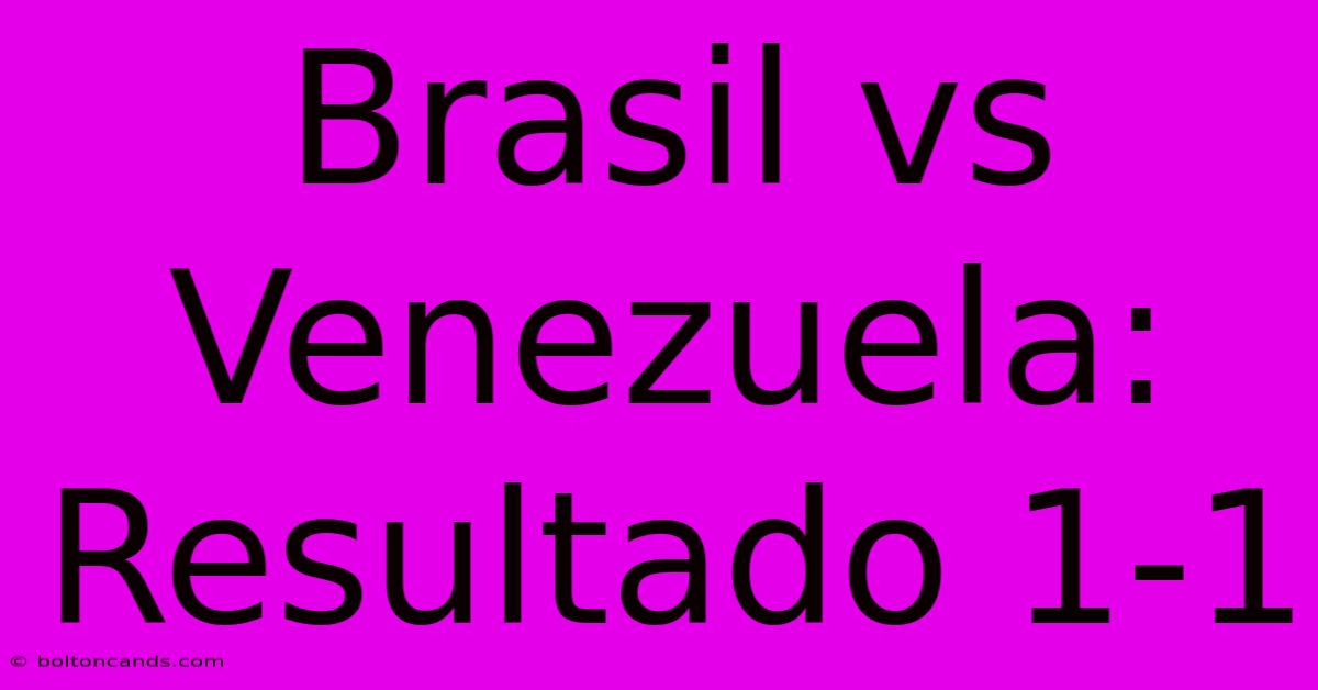 Brasil Vs Venezuela: Resultado 1-1