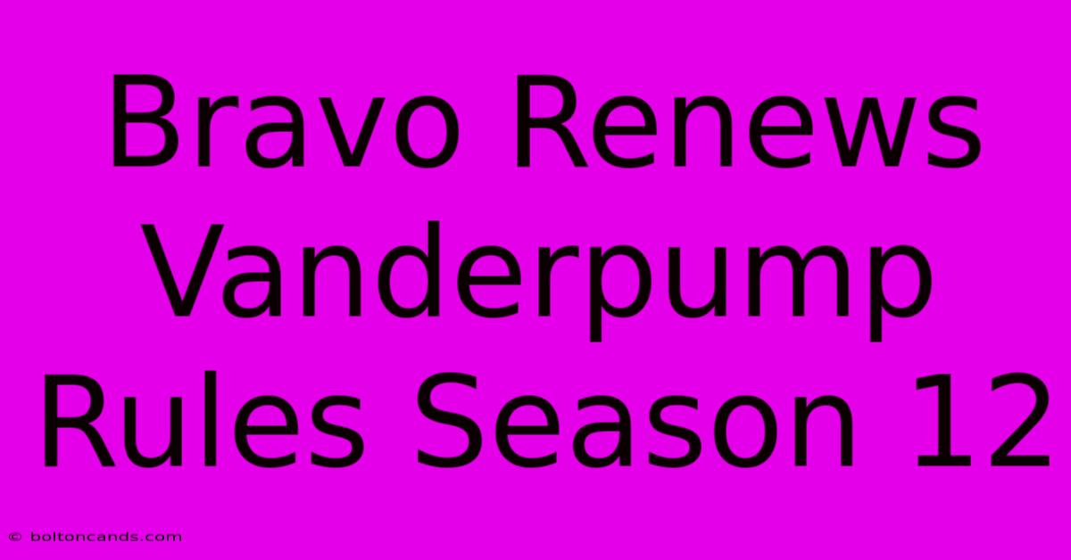 Bravo Renews Vanderpump Rules Season 12