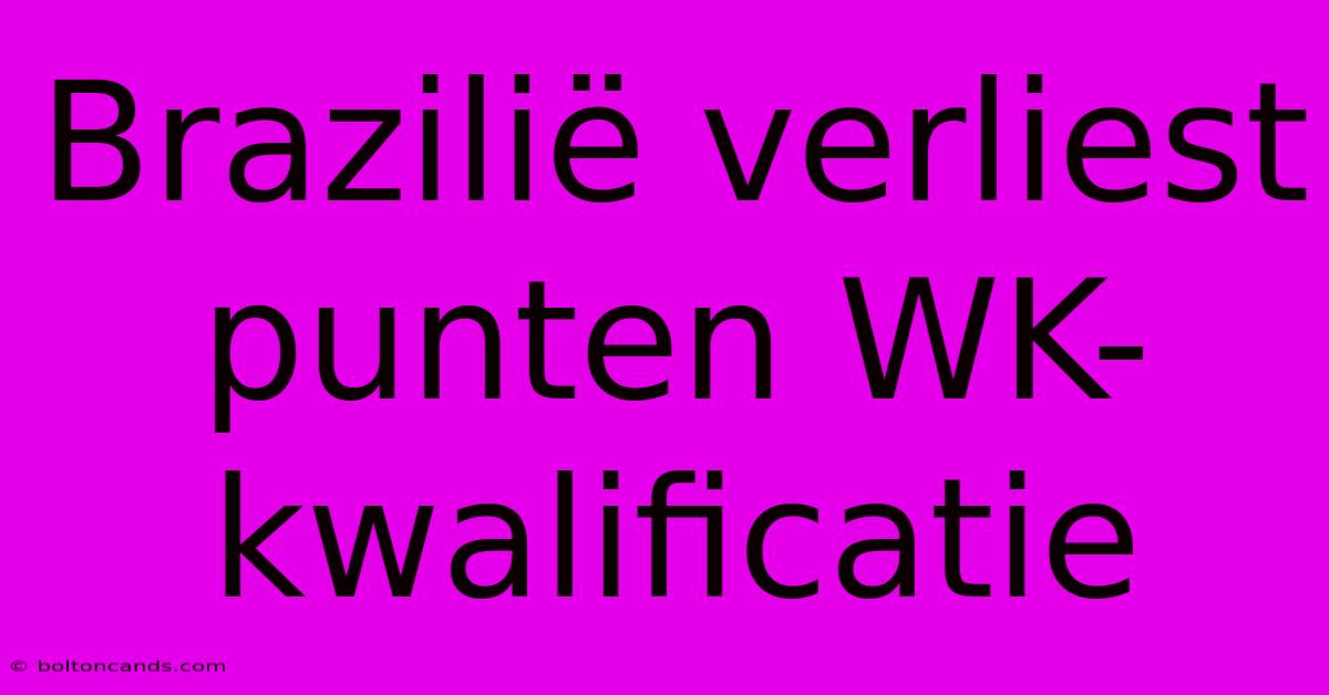 Brazilië Verliest Punten WK-kwalificatie