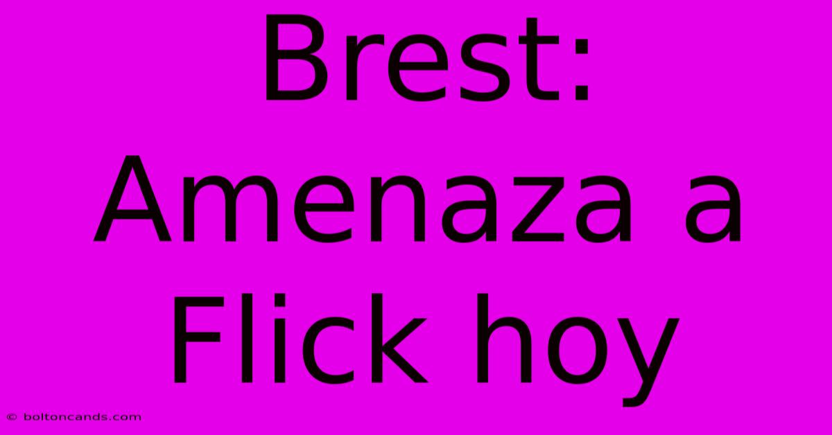 Brest: Amenaza A Flick Hoy