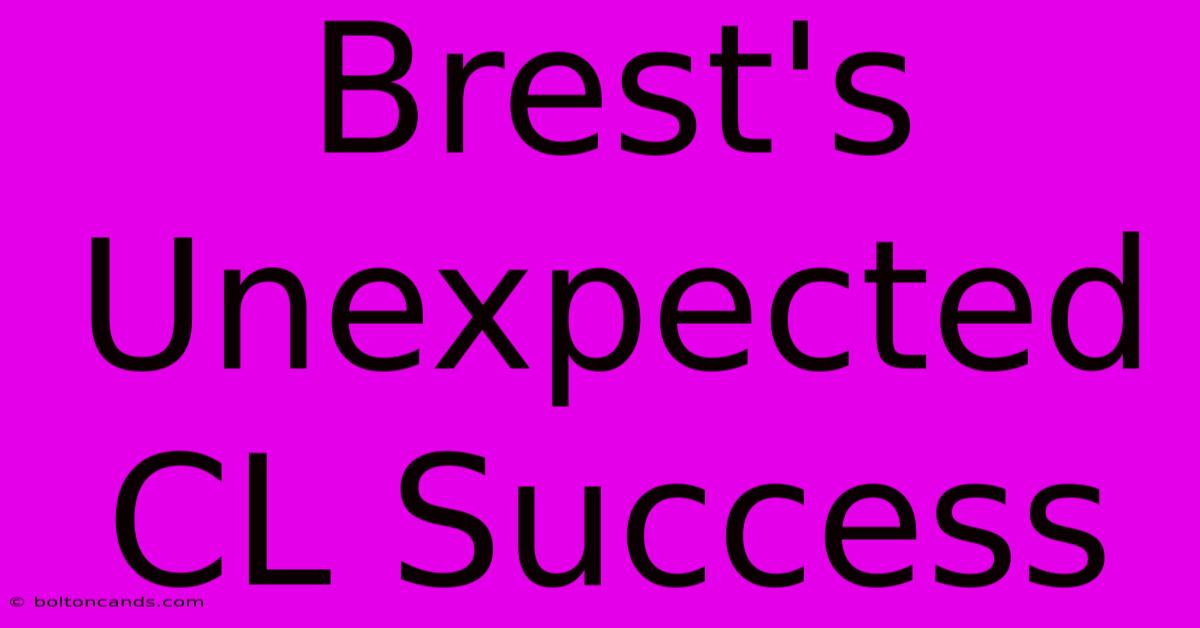 Brest's Unexpected CL Success