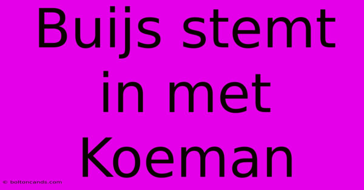 Buijs Stemt In Met Koeman