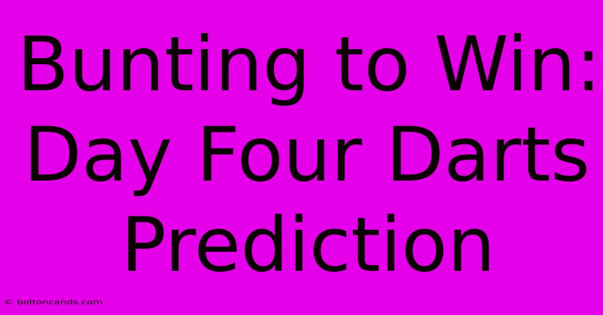 Bunting To Win: Day Four Darts Prediction