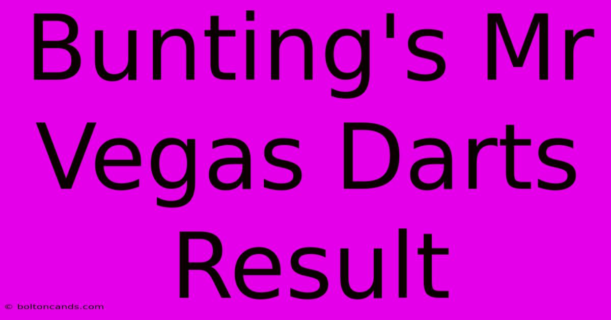 Bunting's Mr Vegas Darts Result