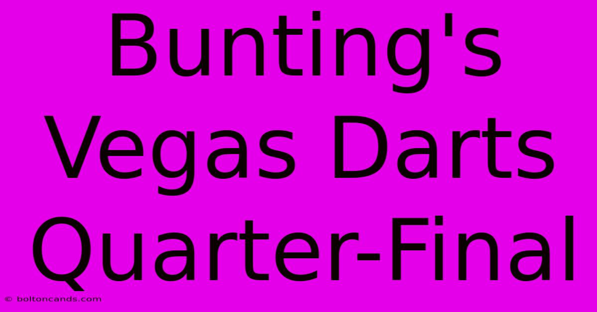 Bunting's Vegas Darts Quarter-Final