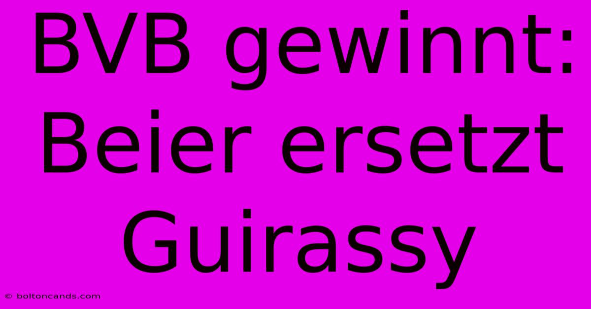 BVB Gewinnt: Beier Ersetzt Guirassy