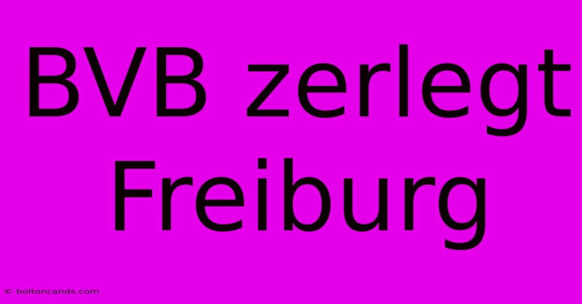 BVB Zerlegt Freiburg