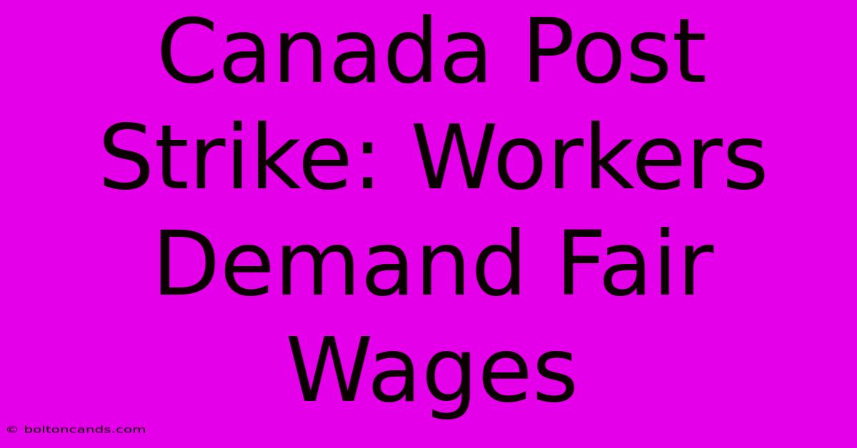 Canada Post Strike: Workers Demand Fair Wages