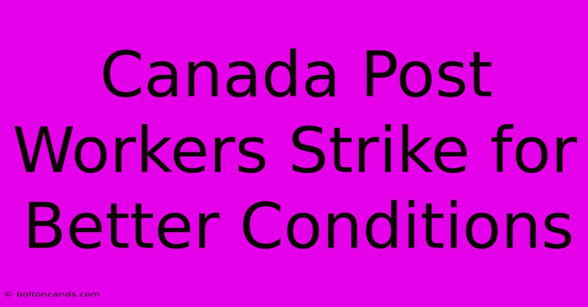 Canada Post Workers Strike For Better Conditions