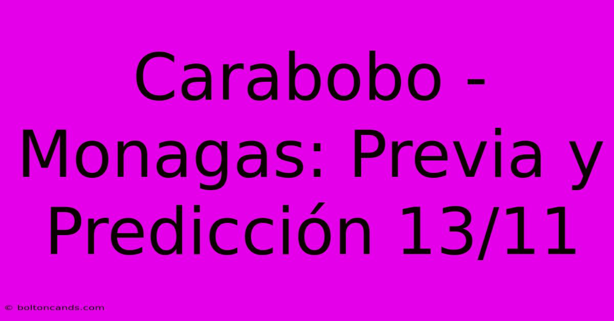 Carabobo - Monagas: Previa Y Predicción 13/11