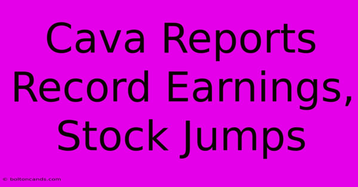 Cava Reports Record Earnings, Stock Jumps