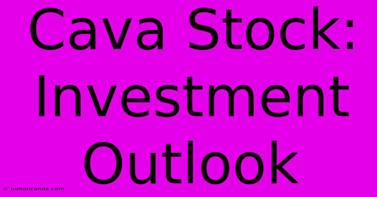 Cava Stock: Investment Outlook 