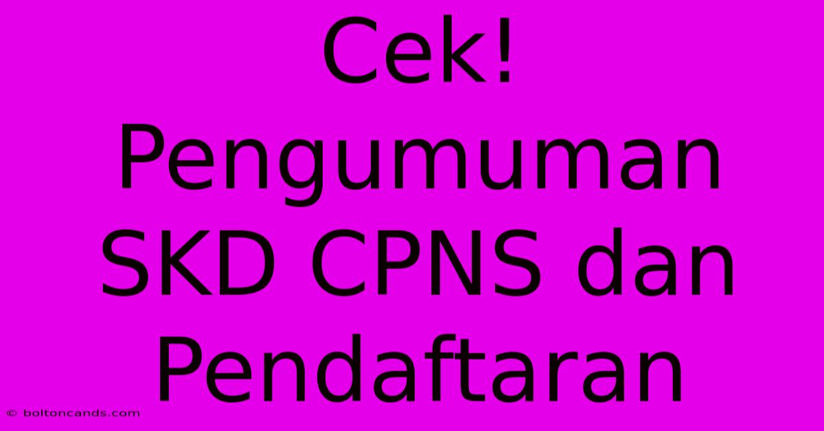 Cek! Pengumuman SKD CPNS Dan Pendaftaran