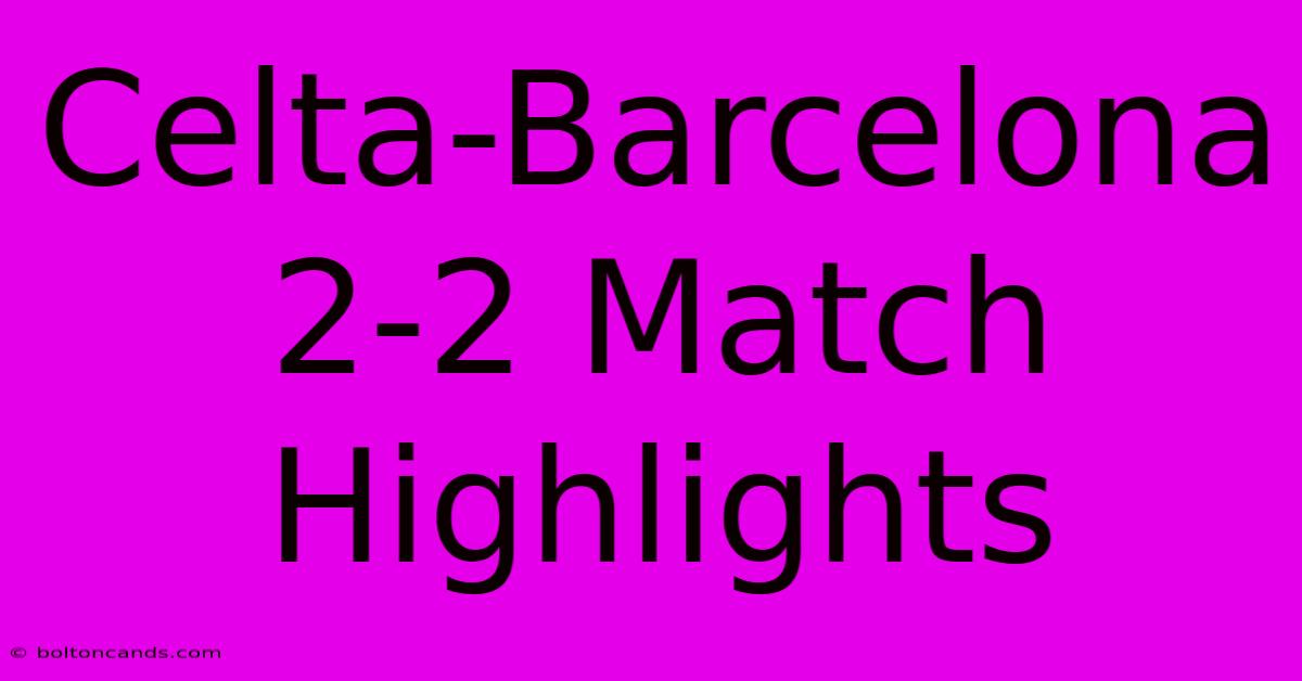 Celta-Barcelona 2-2 Match Highlights