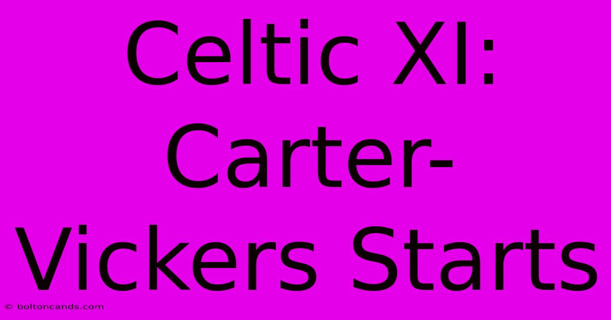 Celtic XI: Carter-Vickers Starts