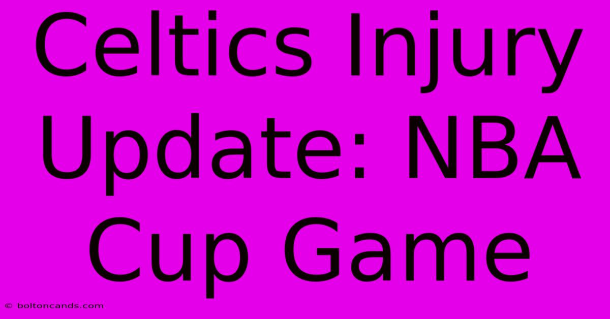 Celtics Injury Update: NBA Cup Game