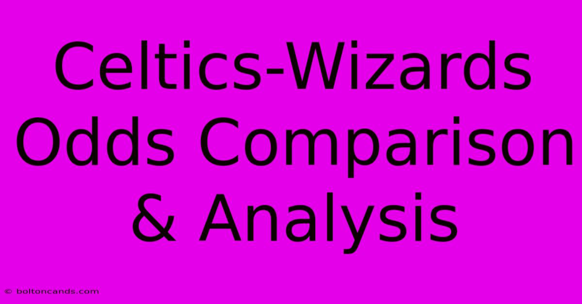 Celtics-Wizards Odds Comparison & Analysis