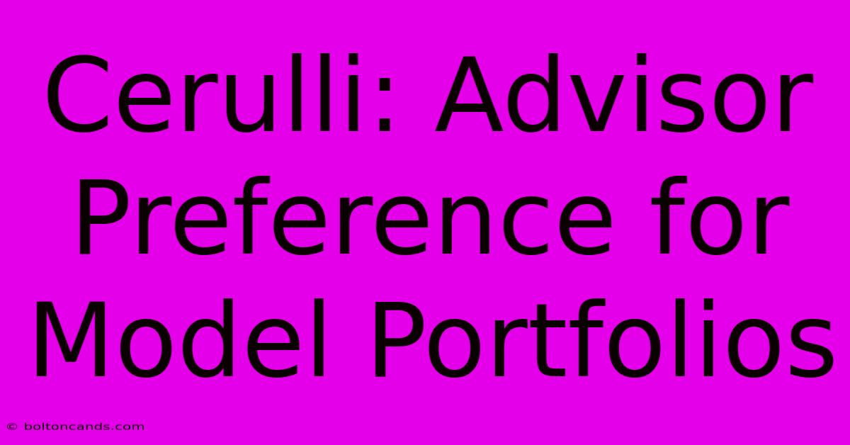 Cerulli: Advisor Preference For Model Portfolios  