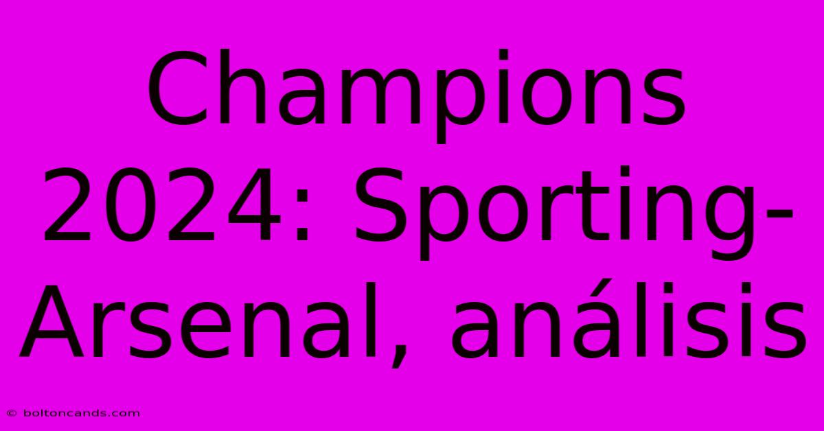 Champions 2024: Sporting-Arsenal, Análisis