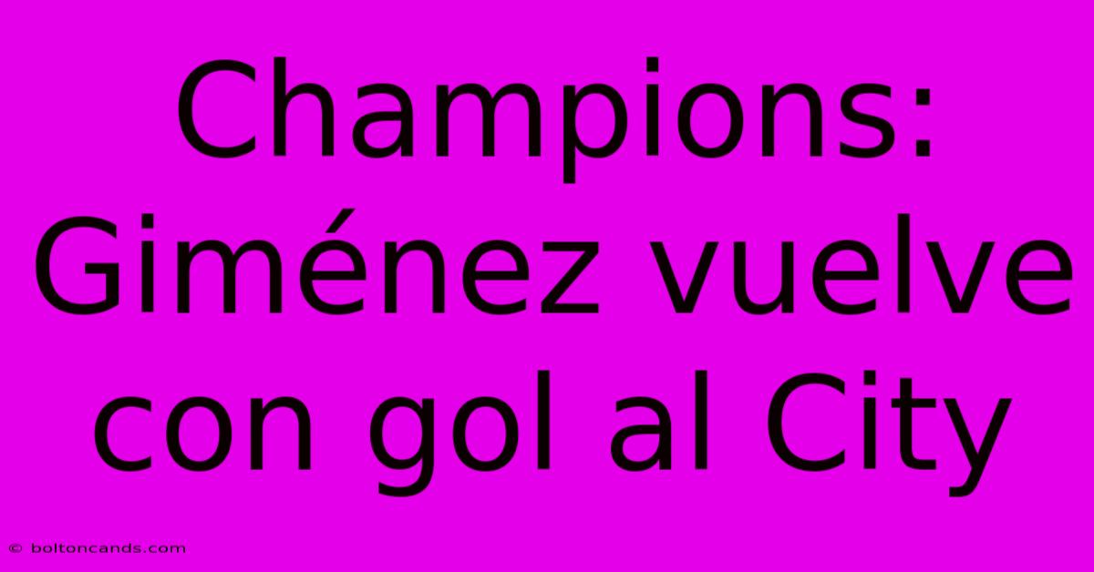 Champions: Giménez Vuelve Con Gol Al City