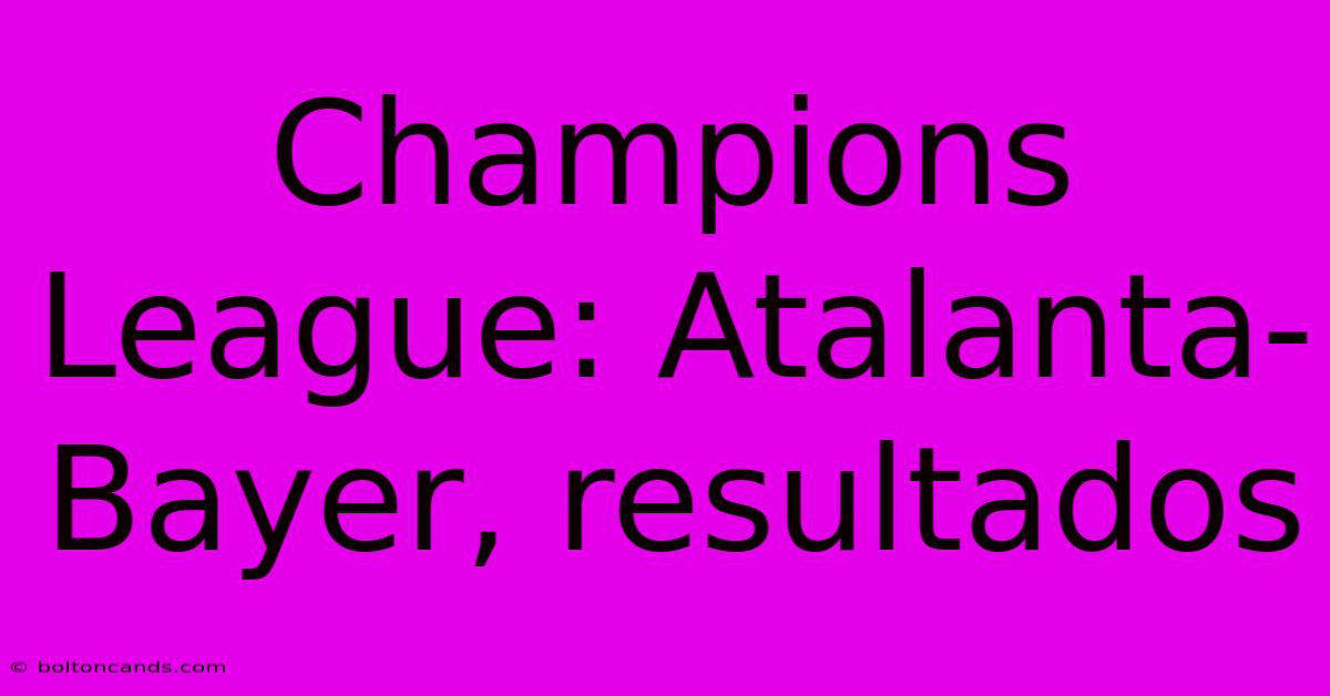 Champions League: Atalanta-Bayer, Resultados