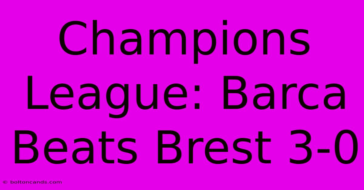 Champions League: Barca Beats Brest 3-0