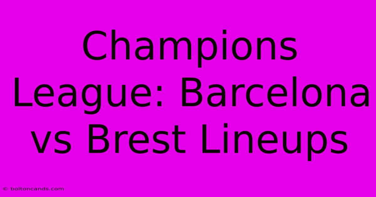 Champions League: Barcelona Vs Brest Lineups