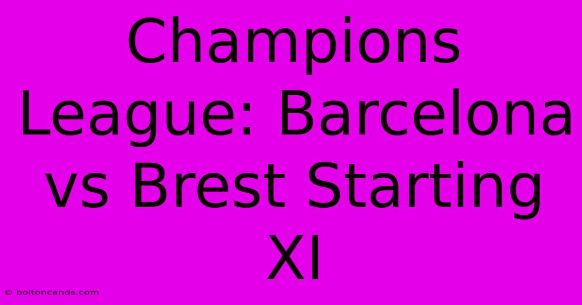 Champions League: Barcelona Vs Brest Starting XI