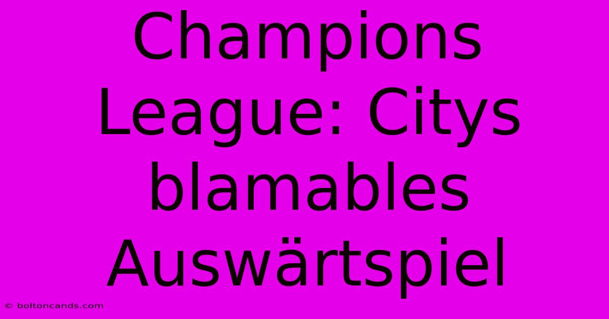 Champions League: Citys Blamables Auswärtspiel