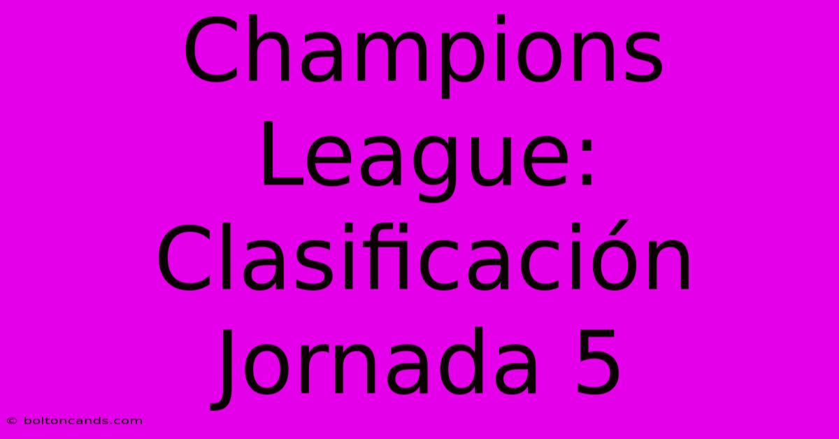 Champions League: Clasificación Jornada 5