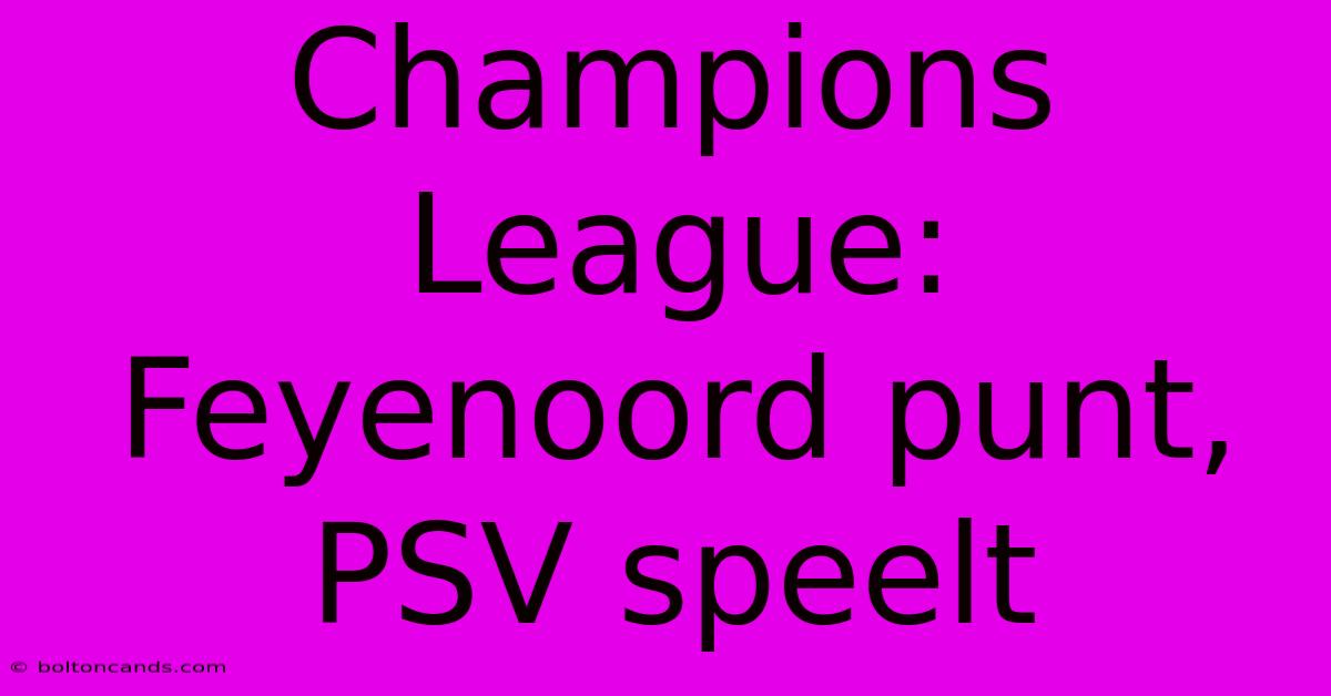 Champions League: Feyenoord Punt, PSV Speelt