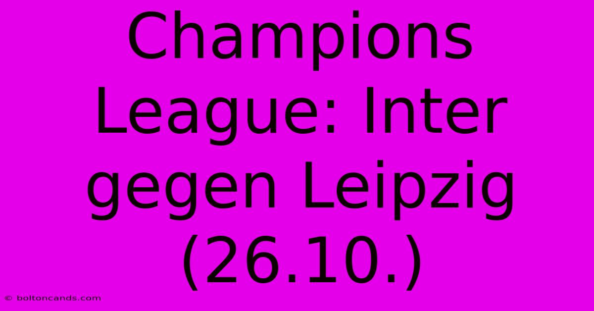 Champions League: Inter Gegen Leipzig (26.10.)