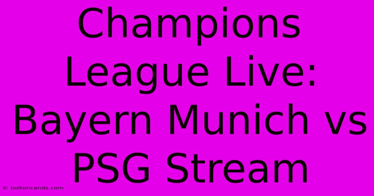 Champions League Live: Bayern Munich Vs PSG Stream