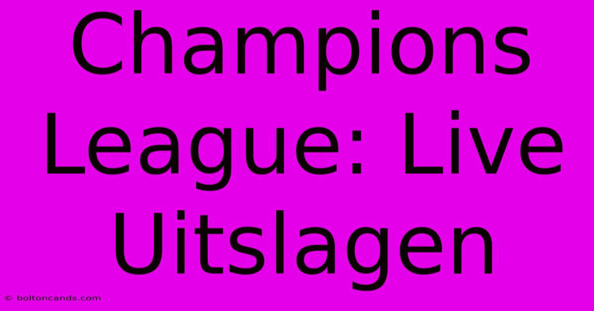 Champions League: Live Uitslagen