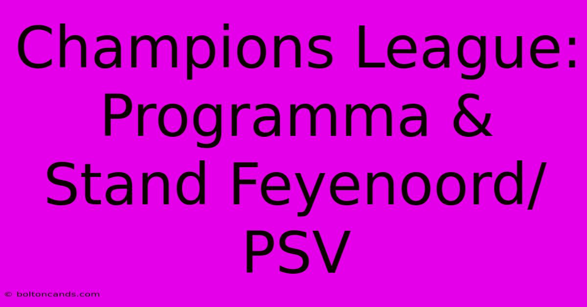 Champions League: Programma & Stand Feyenoord/PSV