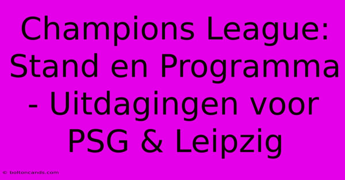 Champions League: Stand En Programma - Uitdagingen Voor PSG & Leipzig