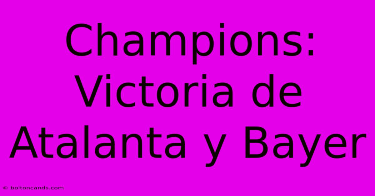 Champions: Victoria De Atalanta Y Bayer