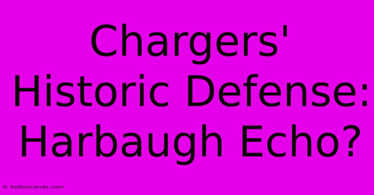 Chargers' Historic Defense: Harbaugh Echo?